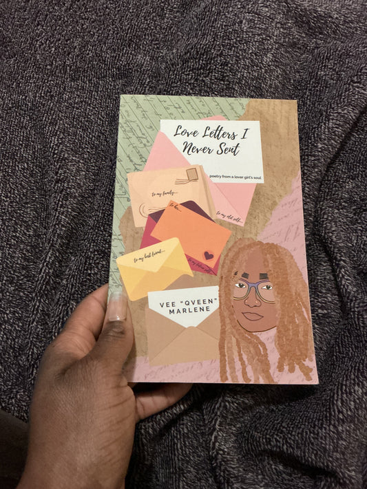 Love Letters I Never Sent: poetry from a lover girl’s soul